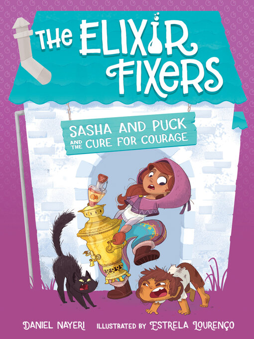 Title details for Sasha and Puck and the Cure for Courage by Daniel Nayeri - Available